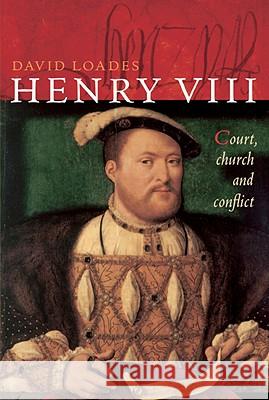 Henry VIII: Court, Church and Conflict Loades, David 9781905615421 THE NATIONAL ARCHIVES - książka