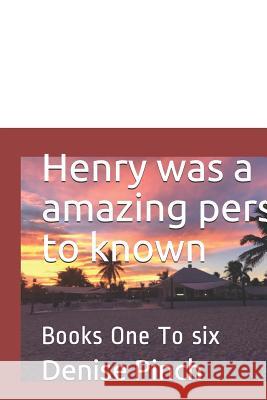 Henry Was a Amazing Person to Known: Books One to Six Denise M. Pinch 9781728927923 Independently Published - książka