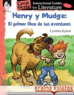 Henry Y Mudge: El Primer Libro de Sus Aventuras (Henry and Mudge: The First Book): An Instructional Guide for Literature: An Instructional Guide for L Lynn Prior, Jennifer 9781425817503 Shell Education Pub - książka