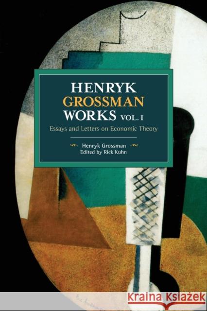 Henryk Grossman Works, Volume 1: Essays and Letters on Economic Theory  9781642590449 Haymarket Books - książka