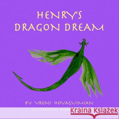 Henry's Dragon Dream Vroni Hovaguimian 9781492981961 Createspace - książka