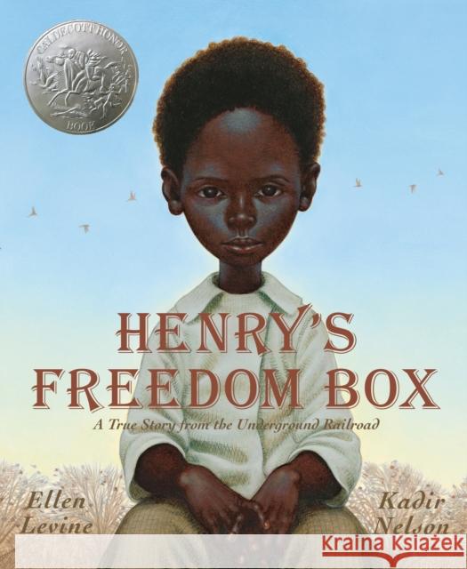 Henry's Freedom Box: A True Story from the Underground Railroad Ellen Levine Kadir Nelson 9780439777339 Scholastic Press - książka