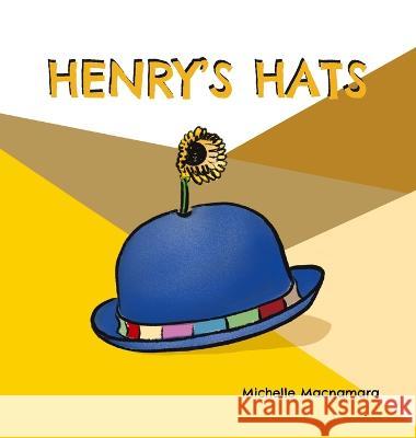 Henry\'s Hats Michelle MacNamara Michelle MacNamara 9780645056198 Greatfunbooks - książka