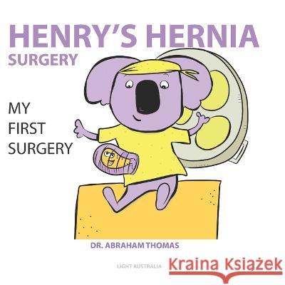 Henry's Hernia Surgery: My First Surgery Abraham Thomas   9798352036693 Independently Published - książka
