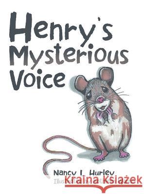 Henry's Mysterious Voice Nancy L Hurley Kathleen Warno  9781960939531 Great Writers Media, LLC - książka