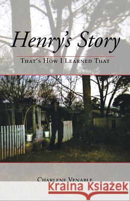 Henry's Story: That's How I Learned That Venable, Charlene 9781466978133 Trafford Publishing - książka