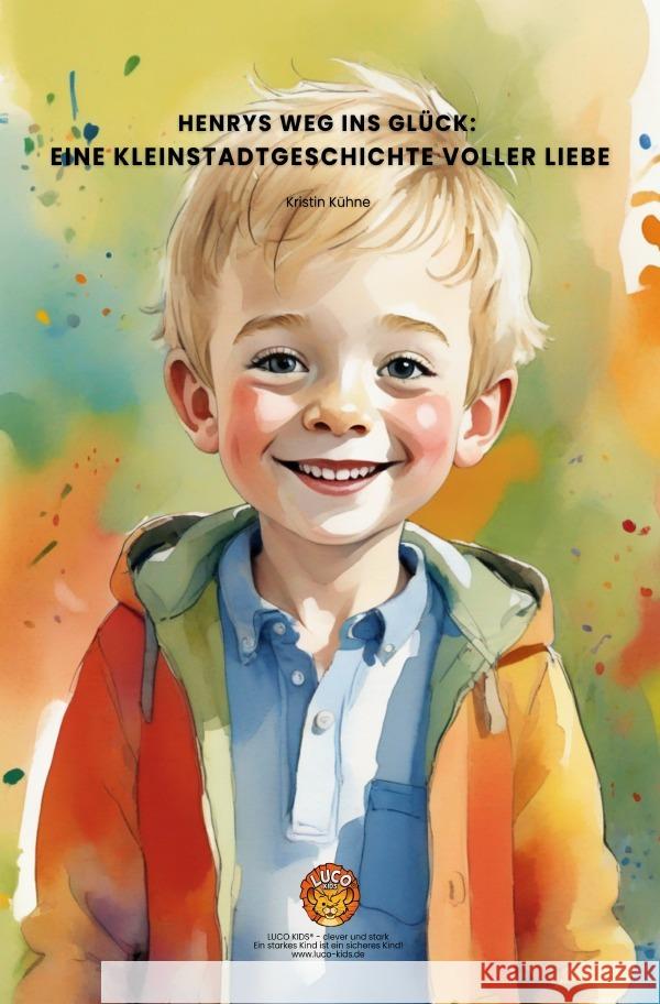 Henrys Weg ins Glück: Eine Kleinstadtgeschichte voller Liebe Kühne, Kristin 9783819057564 epubli - książka