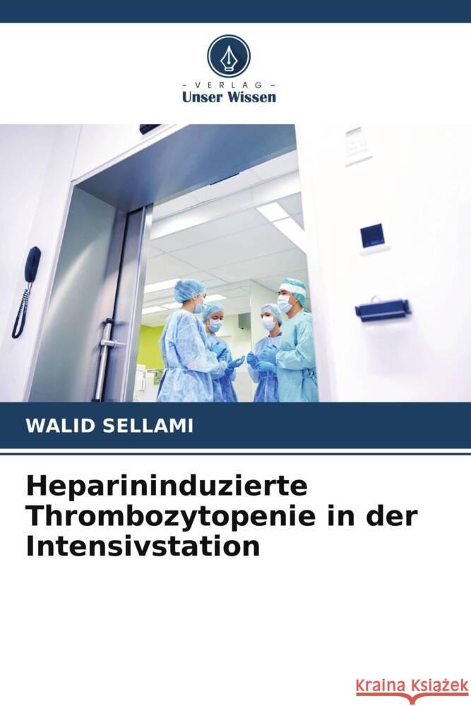 Heparininduzierte Thrombozytopenie in der Intensivstation Sellami, WALID 9786205222690 Verlag Unser Wissen - książka