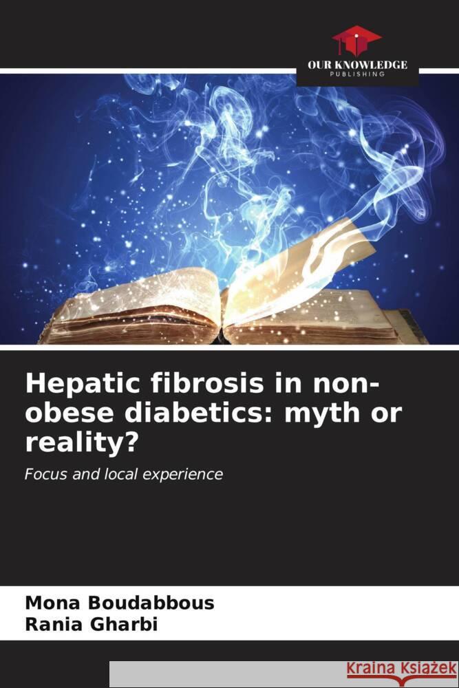 Hepatic fibrosis in non-obese diabetics: myth or reality? Mona Boudabbous Rania Gharbi 9786206599784 Our Knowledge Publishing - książka