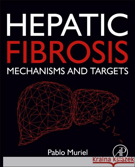 Hepatic Fibrosis: Mechanisms and Targets Pablo Muriel 9780323997645 Academic Press - książka