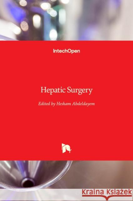 Hepatic Surgery Hesham Abdeldayem 9789535109655 Intechopen - książka