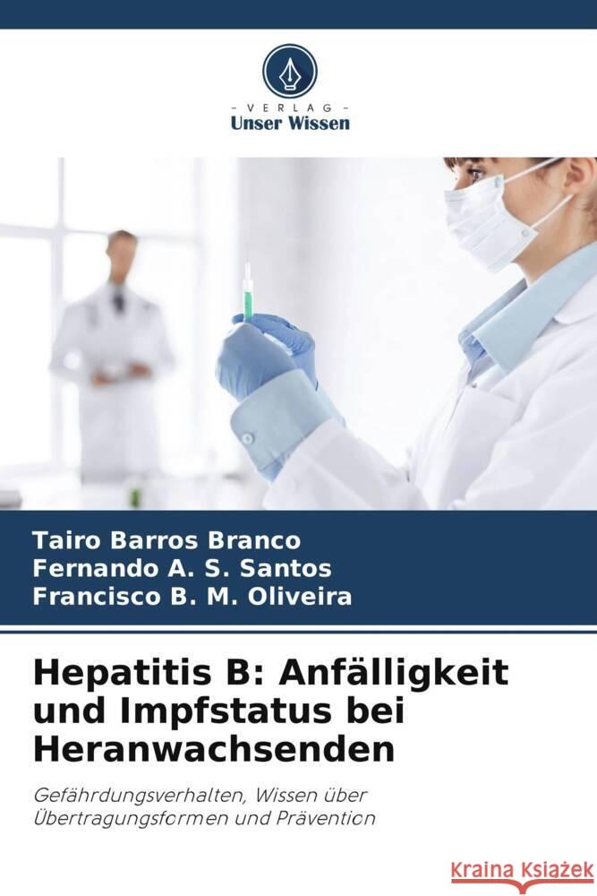 Hepatitis B: Anfälligkeit und Impfstatus bei Heranwachsenden Barros Branco, Tairo, A. S. Santos, Fernando, M. Oliveira, Francisco B. 9786206411185 Verlag Unser Wissen - książka