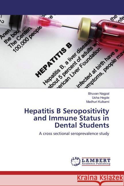 Hepatitis B Seropositivity and Immune Status in Dental Students : A cross sectional seroprevalence study Nagpal, Bhuvan; Hegde, Usha; Kulkarni, Madhuri 9783659832161 LAP Lambert Academic Publishing - książka