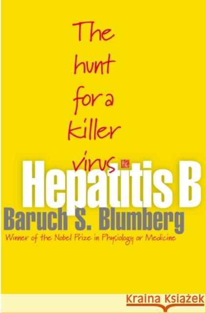 Hepatitis B: The Hunt for a Killer Virus Blumberg, Baruch S. 9780691116235 Princeton University Press - książka