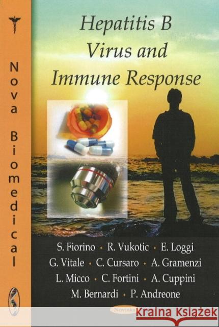 Hepatitis B Virus & Immune Reponse S Fiorino, R Vukotic, E Loggi, G Vitale, C Cursaro, A Gramenzi, C Fortini, A Cuppini, M Bernardi, P Andreone 9781604564501 Nova Science Publishers Inc - książka