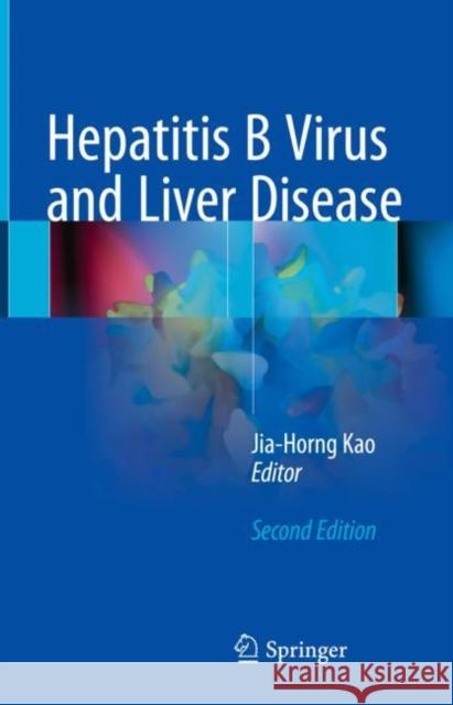 Hepatitis B Virus and Liver Disease Jia-Horng Kao 9789811636141 Springer - książka