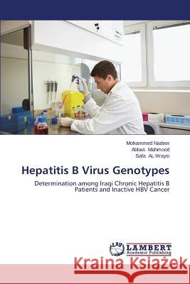 Hepatitis B Virus Genotypes Nadeer Mohammed, Mahmood Abbas, Al-Waysi Safa 9783659675713 LAP Lambert Academic Publishing - książka