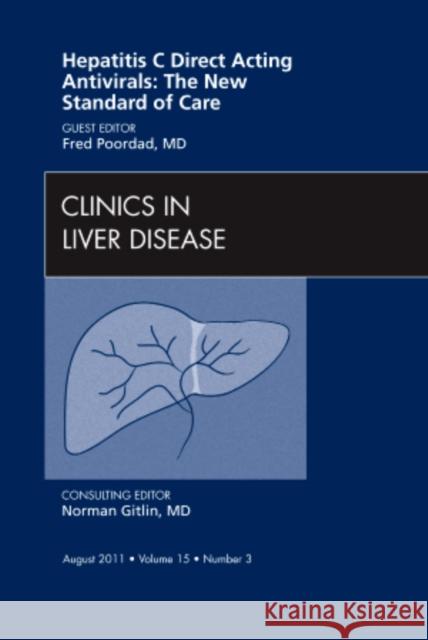Hepatitis C Direct Acting Antivirals: The New Standard of Care, an Issue of Clinics in Liver Disease: Volume 15-3 Poordad, Fred 9781455711079 Elsevier Saunders - książka