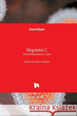 Hepatitis C: From Infection to Cure Imran Shahid 9781789842074 Intechopen - książka