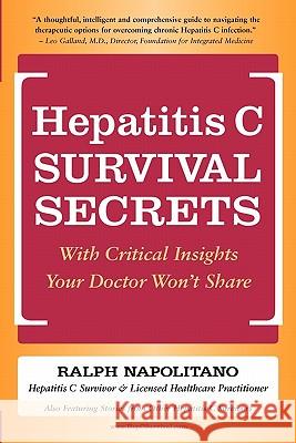 Hepatitis C Survival Secrets: With Critical Insights Your Doctor Won't Share Ralph Napolitano 9780615166285 Htx Enterprises - książka