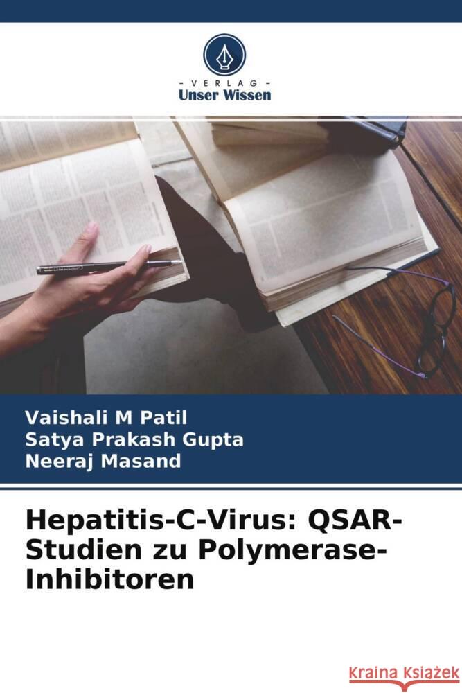 Hepatitis-C-Virus: QSAR-Studien zu Polymerase-Inhibitoren Patil, Vaishali M, Gupta, Satya Prakash, Masand, Neeraj 9786204291130 Verlag Unser Wissen - książka