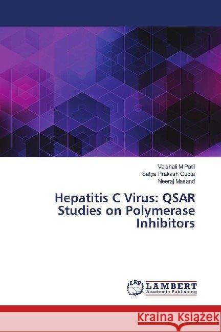 Hepatitis C Virus: QSAR Studies on Polymerase Inhibitors Patil, Vaishali M; Gupta, Satya Prakash; Masand, Neeraj 9783330084025 LAP Lambert Academic Publishing - książka