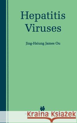 Hepatitis Viruses Jing-Hsiung James Ou J. -H James Ou Jing-Hsiung James Ou 9780792375739 Kluwer Academic Publishers - książka