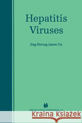 Hepatitis Viruses Jing-Hsiung James Ou 9781461352853 Springer - książka
