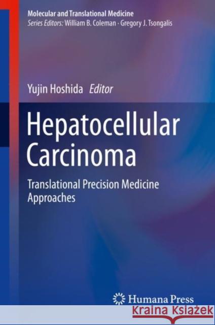 Hepatocellular Carcinoma: Translational Precision Medicine Approaches Hoshida, Yujin 9783030215392 Springer - książka