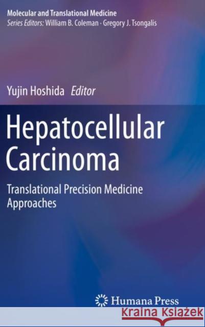 Hepatocellular Carcinoma: Translational Precision Medicine Approaches Yujin Hoshida 9783030215422 Humana - książka