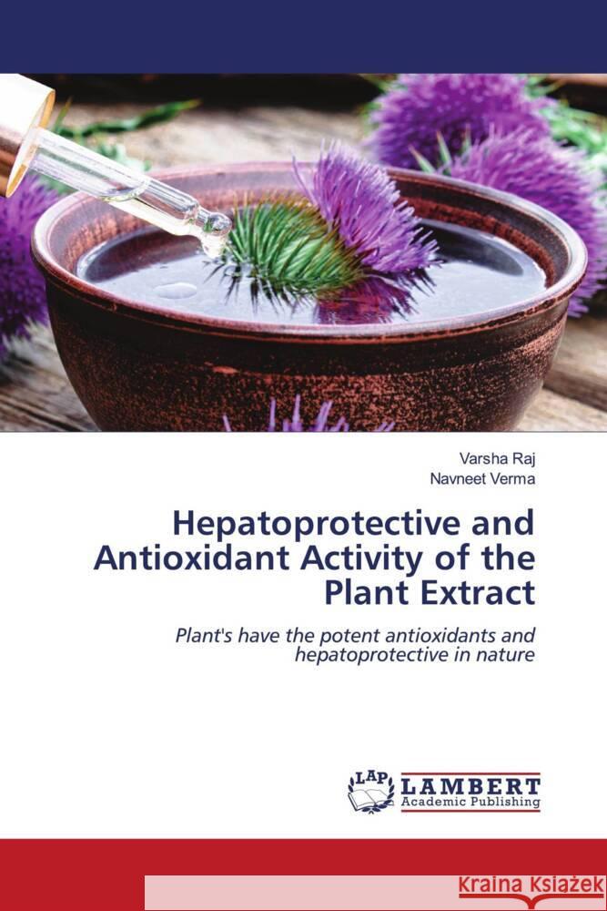 Hepatoprotective and Antioxidant Activity of the Plant Extract Raj, Varsha, Verma, Navneet 9786204982632 LAP Lambert Academic Publishing - książka