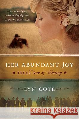 Her Abundant Joy (Texas: Star of Destiny, Book 3) Lyn Cote 9780061373428 Avon Inspire - książka