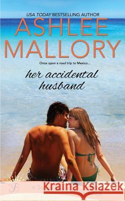 Her Accidental Husband Ashlee Mallory 9781943892655 Entangled Publishing - książka