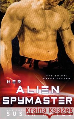 Her Alien Spymaster Susan Hayes 9781997928102 Black Scroll Publications - książka
