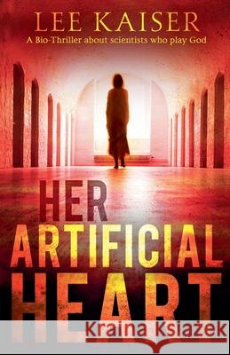 Her Artificial Heart Lee Kaiser 9781777457723 Lee Kaiser - książka