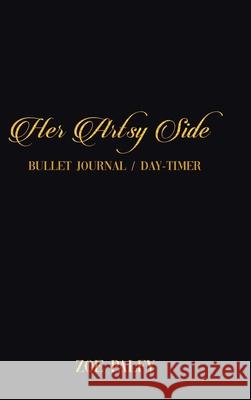 Her Artsy Side: Bullet Journal / Day-timer Zoe Palfy 9780228834274 Tellwell Talent - książka