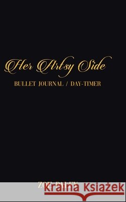 Her Artsy Side: Bullet Journal / Day-timer Zoe Palfy 9780228834274 Tellwell Talent - książka