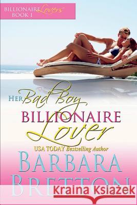 Her Bad Boy Billionaire Lover: Billionaire Lovers #1 Barbara Bretton 9781717972033 Independently Published - książka