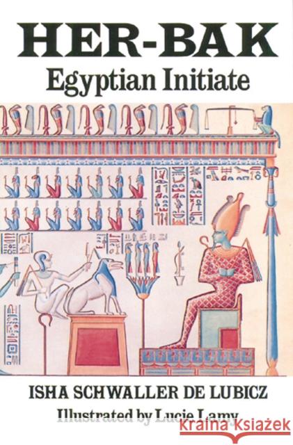 Her-Bak: Egyptian Initiate Schwaller de Lubicz, Isha 9780892810024 Inner Traditions International - książka