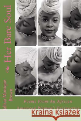 Her Bare Soul: Poems From An African American Woman's Perspective Brown, Jaliss Monique 9780692635483 Jalissa Brown - książka