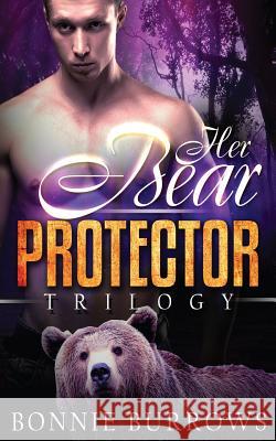Her Bear Protector Trilogy Bonnie Burrows 9781500560317 Createspace Independent Publishing Platform - książka