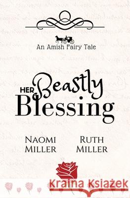 Her Beastly Blessing: A Plain Fairy Tale Naomi Miller Ruth Miller 9781948733113 S&g Publishing - książka