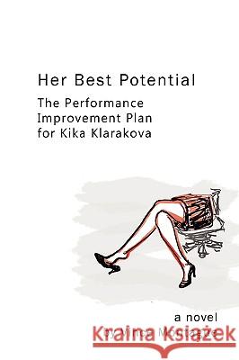 Her Best Potential: The Performance Improvement Plan for Kika Klarakova Vince Montague 9780557020898 Lulu.com - książka
