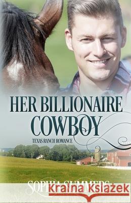 Her Billionaire Cowboy Sophia Summers 9781720247029 Independently Published - książka