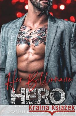 Her Billionaire Hero: A Friends to Lovers Second Chance Romance Scarlett King, Michelle Love 9781648087745 Scarlett King - książka