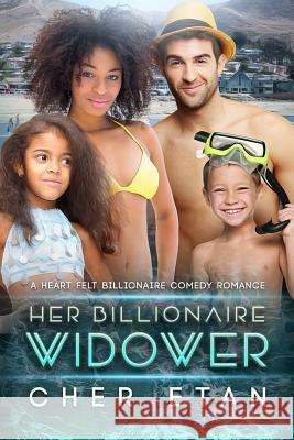 Her Billionaire Widower: A Single Parent BWWM Romantic Comedy For Adults Etan, Cher 9781523439263 Createspace Independent Publishing Platform - książka