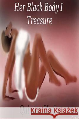 Her Black Body I Treasure Quinton Veal 9781482604603 Createspace - książka