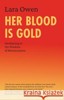 Her Blood Is Gold: Awakening to the Wisdom of Menstruation Lara Owen 9781906289553 Archive Publishing - książka