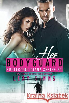 Her Bodyguard Lexy Timms 9781724446169 Createspace Independent Publishing Platform - książka