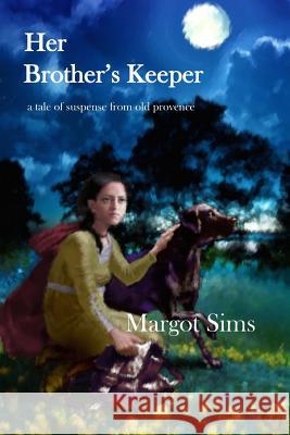 Her Brother's Keeper: a tale of suspense from old provence Sims, Margot 9781500719500 Createspace - książka